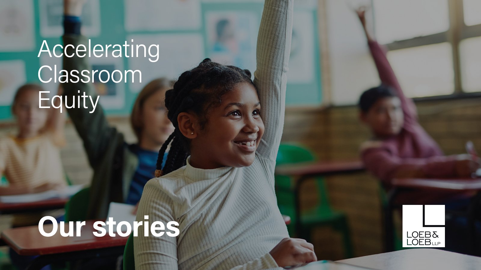 Accelerating Classroom Equity | Loeb & Loeb LLP